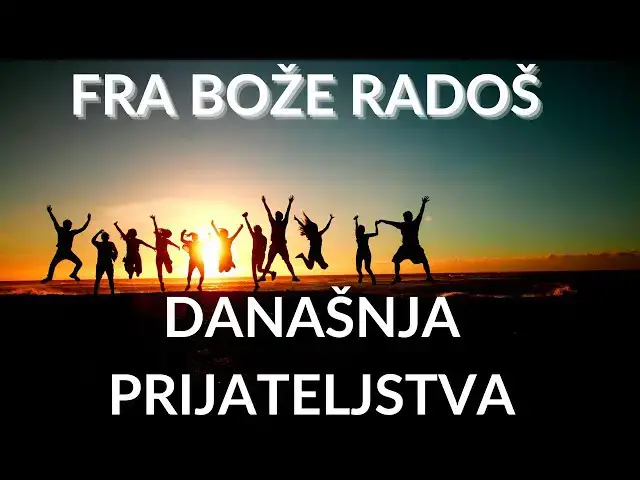 Video thumbnail for FRA BOŽE RADOŠ - DANAŠNJA PRIJATELJSTVA
