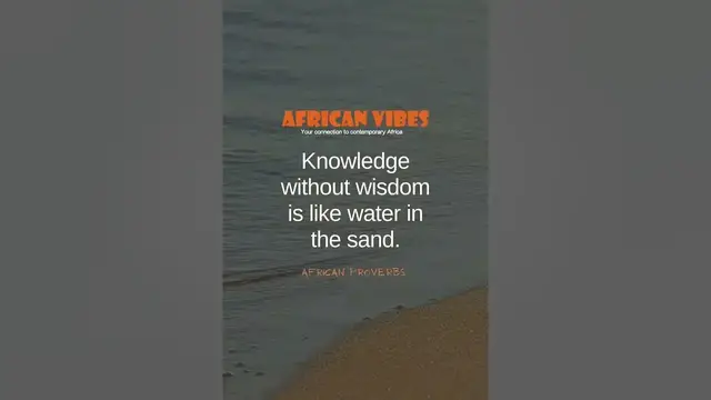 Video thumbnail for Knowledge without wisdom is like water in the sand #shorts #africanproverbs #message #africanvibes