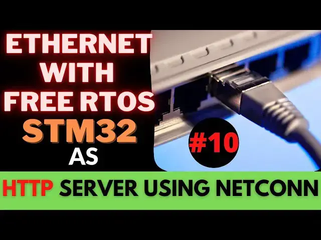 Video thumbnail for STM32 ETHERNET #10 Basic HTTP SERVER || NETCONN || FREERTOS || LWIP