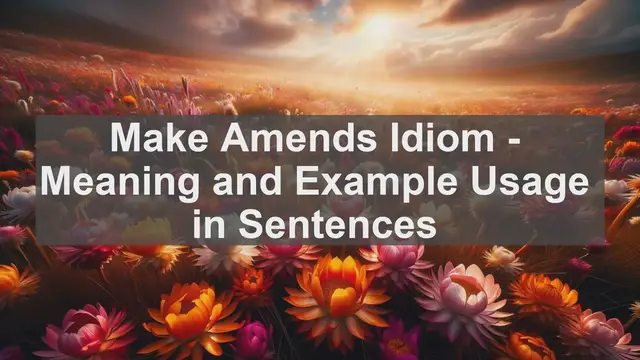 Video thumbnail for "Make Amends" Idiom: Meaning and Usage in Sentences