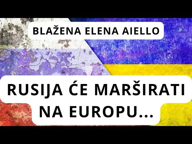 Video thumbnail for BLAŽENA ELENA AIELLO - RUSIJA ĆE MARŠIRATI NA EUROPU. PAPA SVEĆENICI I CRKVA SU U OPASNOSTI