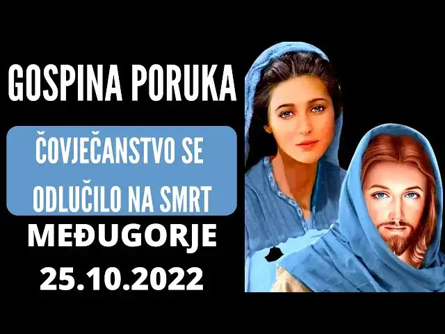 Video thumbnail for ČOVJEČANSTVO SE ODLUČILO NA SMRT - GOSPINA PORUKA MARIJI PAVLOVIĆ LUNNETI 25 10 2022