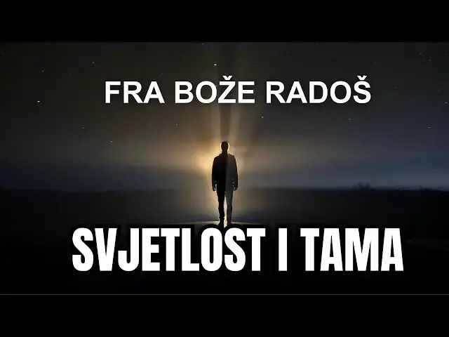 Video thumbnail for FRA BOŽE RADOŠ - SVJETLOST I TAMA