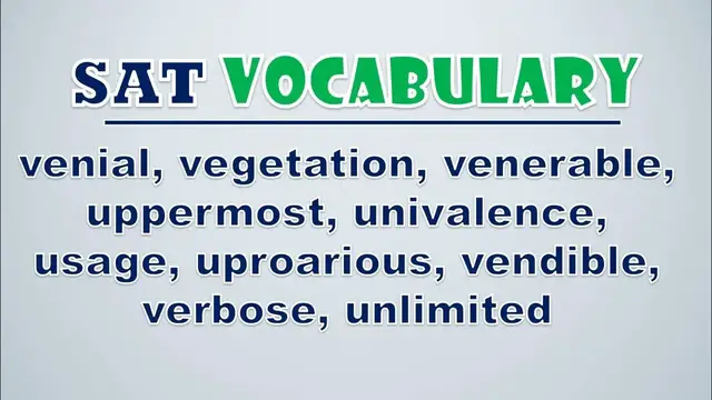 Video thumbnail for SAT Vocabulary: Venial, Vegetation, Venerable, Uppermost, Univalence, Usage, Uproarious, Vendible,