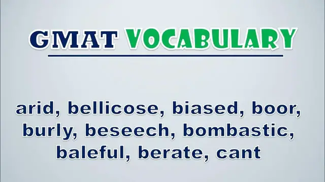 Video thumbnail for GMAT Vocabulary: Arid, Bellicose, Biased, Boor, Burly, Beseech, Bombastic, Baleful, Berate