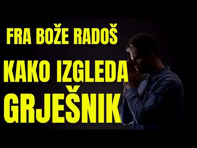 Video thumbnail for FRA BOŽE RADOŠ  -  KAKO IZGLEDA GRJEŠNIK