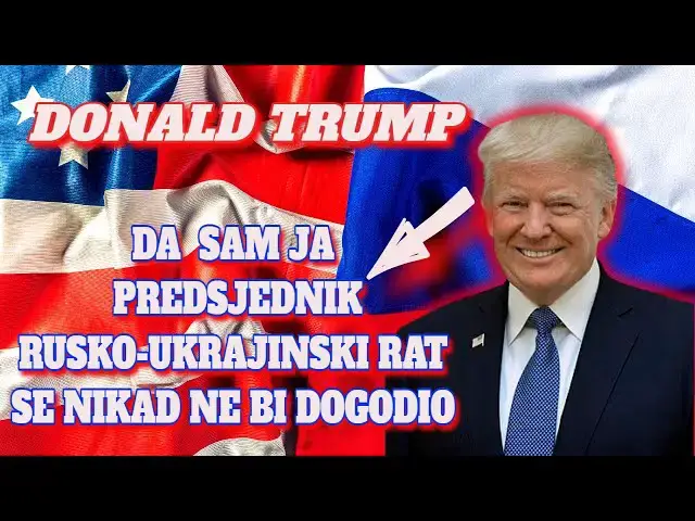 Video thumbnail for Donald Trump - Da sam JA predsjednik Rusko - Ukrajinski RAT se nikad ne bi dogodio