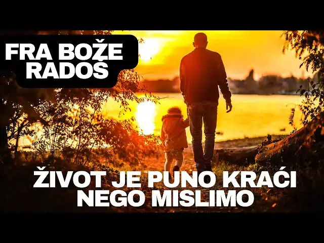 Video thumbnail for FRA BOŽE RADOŠ -  ŽIVOT JE PUNO  KRAĆI NEGO MISLIMO