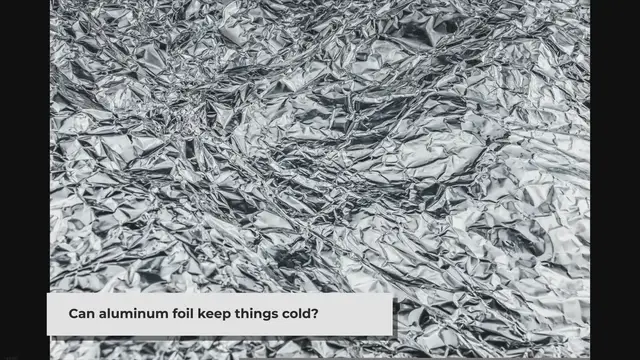 'Video thumbnail for Can aluminum foil keep things cold? (yes, here is how)'