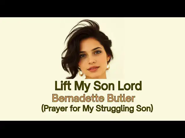 'Video thumbnail for Lift My Son Lord - Bernadette Butler (mother's prayer for her struggling son)'