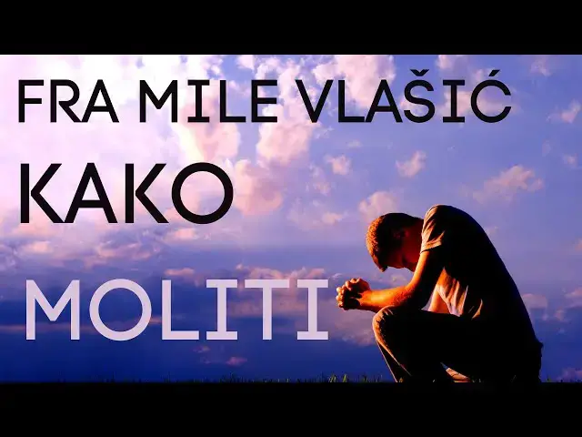 Video thumbnail for KAKO MOLITI  - FRA MILE VLAŠIĆ