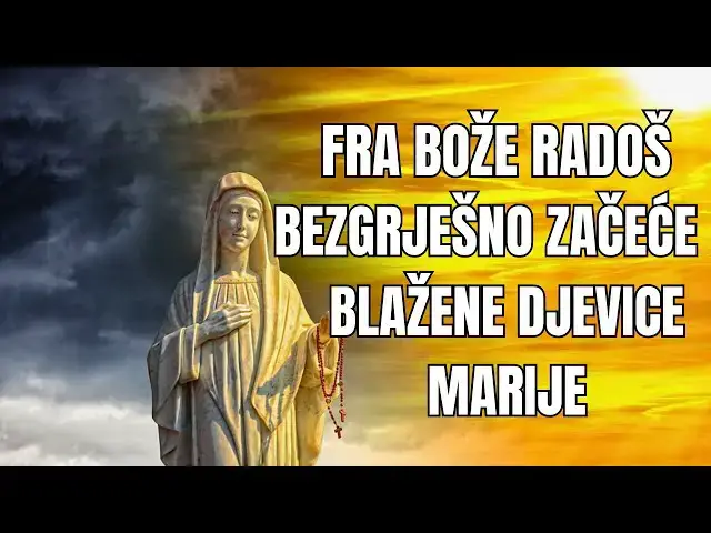 Video thumbnail for FRA BOŽE RADOŠ - BEZGRJEŠNO ZAČEĆE BLAŽENE DJEVICE MARIJE
