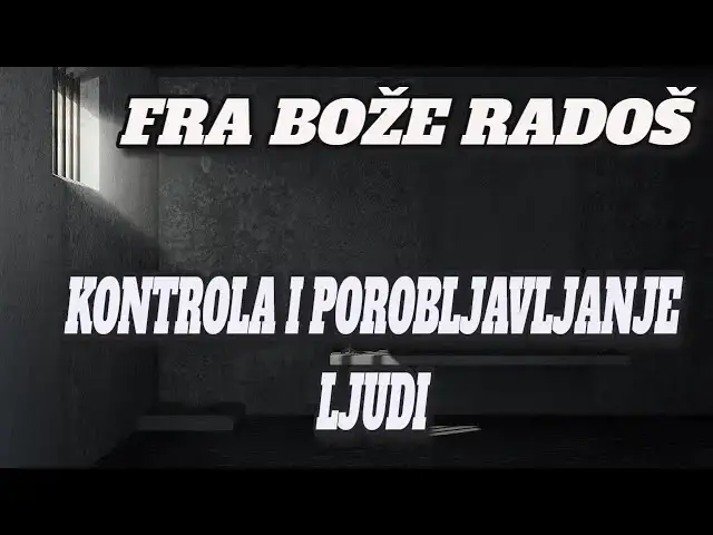 Video thumbnail for FRA BOŽE RADOŠ  -  KONTROLA I POROBLJAVANJE LJUDI
