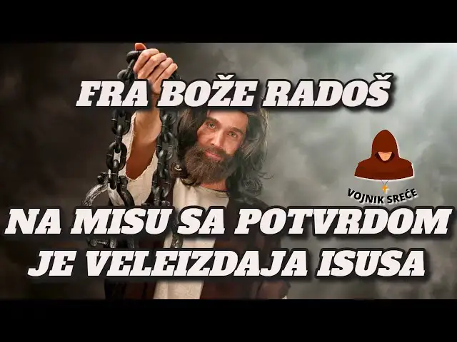 Video thumbnail for FRA BOŽE RADOŠ  -   NA MISU SA POTVRDOM JE VELEIZDAJA ISUSA