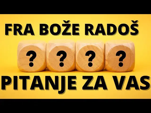 Video thumbnail for FRA BOŽE RADOŠ -    PITANJE ZA VAS