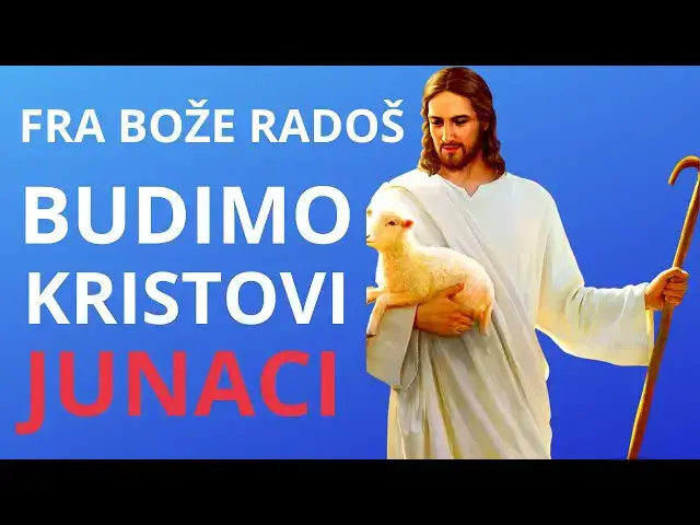Video thumbnail for FRA BOŽE RADOŠ -  BUDIMO KRISTOVI JUNACI