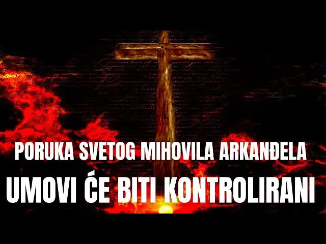 Video thumbnail for Poruka svetog Mihovila arkanđela -  UMOVI ĆE BITI KONTROLIRANI