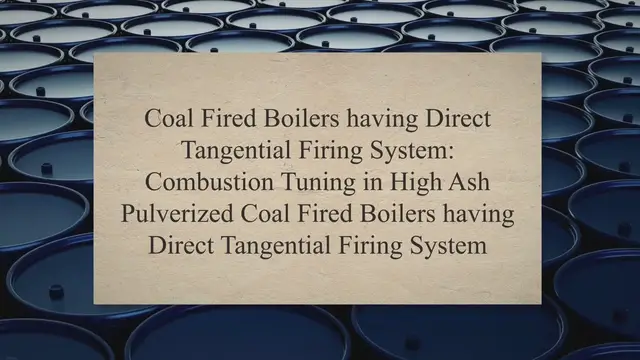 Video thumbnail for Coal Fired Boilers having Direct Tangential Firing System: Combustion Tuning in High Ash Pulverized Coal Fired Boilers having Direct Tangential Firing System