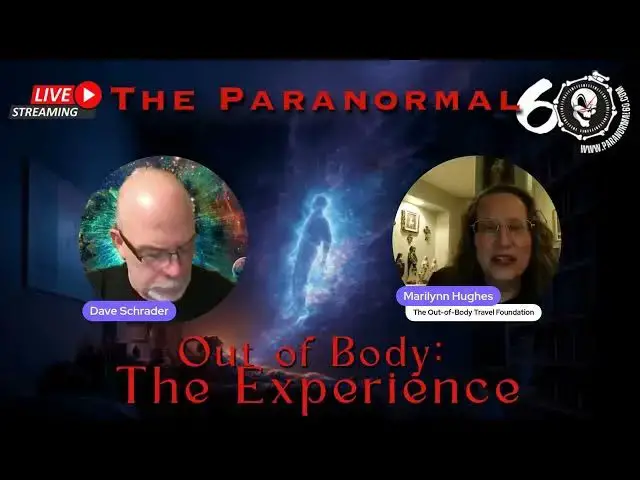 Video thumbnail for The Paranormal 60 with Dave Schrader, Marilynn Hughes - Astral Projection