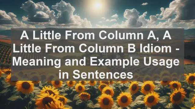Video thumbnail for "A Little From Column A, A Little From Column B" Idiom: Meaning and Usage in Sentences