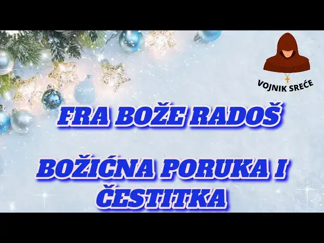 Video thumbnail for FRA BOŽE RADOŠ  BOŽIČNA PORUKA I ČESTITKA