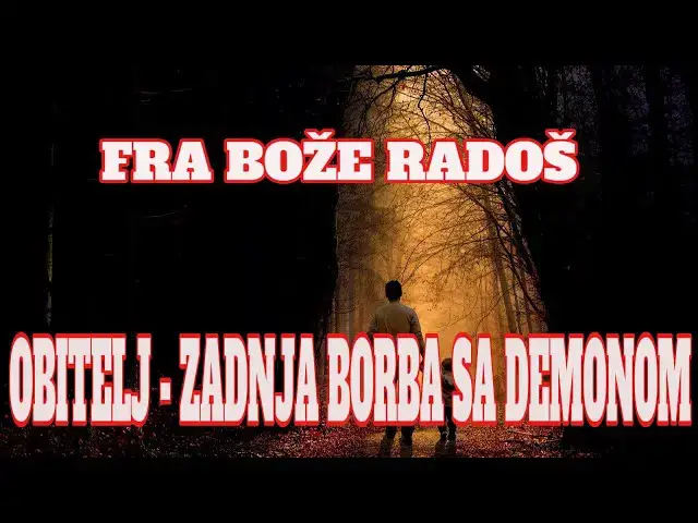Video thumbnail for FRA BOŽE RADOŠ - OBITELJ   ZADNJA BORBA SA DEMONOM