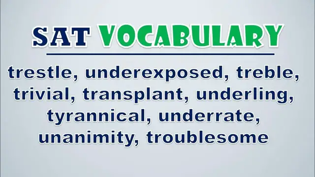 Video thumbnail for SAT Vocabulary: Trestle, Underexposed, Treble, Trivial, Transplant, Underling, Tyrannical