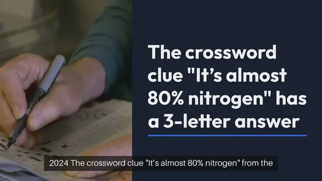 'Video thumbnail for NYT It’s almost 80% nitrogen Crossword Clue Puzzle Answer from September 30, 2024'