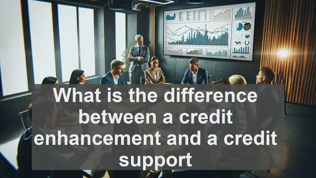 Video thumbnail for What is the difference between a credit enhancement and a credit support?