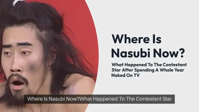 Video thumbnail for Where Is Nasubi Now? What Happened To The Contestant Star After Spending A Whole Year Naked On TV