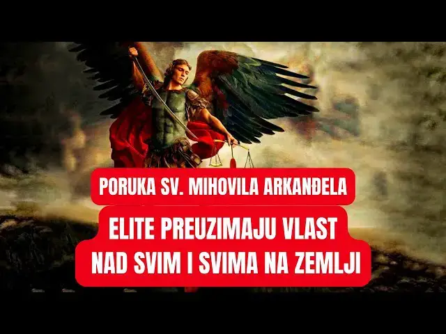 Video thumbnail for PORUKA SVETOG MIHOVILA ARKANĐELA -  ELITE PREUZIMAJU VLAST NAD SVIM NA ZEMLJI