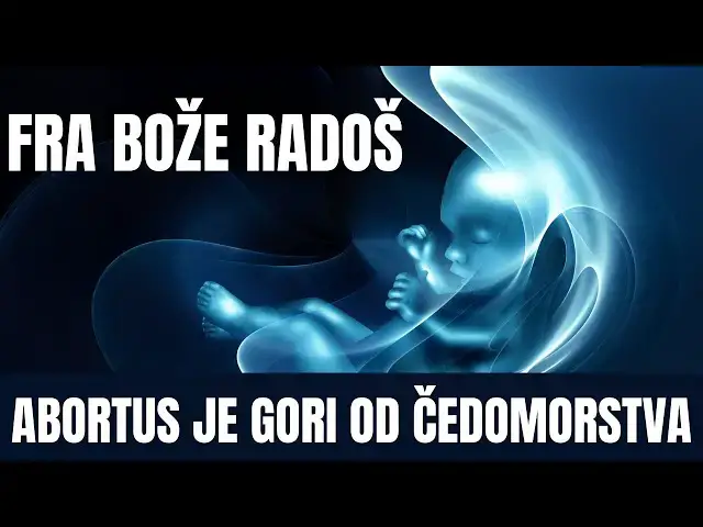 Video thumbnail for FRA BOŽE RADOŠ -   ABORTUS JE GORI OD ČEDOMORSTVA