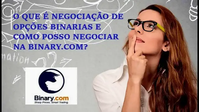 Video thumbnail for O QUE É NEGOCIAÇÃO DE OPÇÕES BINARIAS E COMO POSSO NEGOCIAR NA BINARY COM?