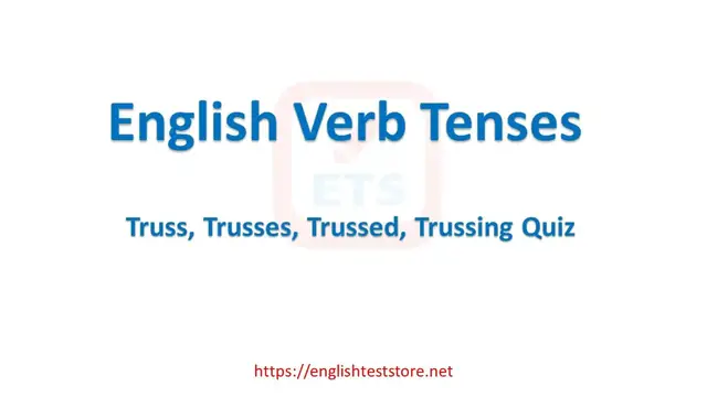 Video thumbnail for English Verb Tenses: Truss, Trusses, Trussed, Trussing Quiz