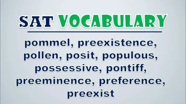 Video thumbnail for SAT Vocabulary: Pommel, Preexistence, Pollen, Posit, Populous, Possessive, Pontiff, Preeminence