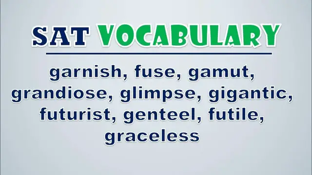 Video thumbnail for SAT Vocabulary: Garnish, Fuse, Gamut, Grandiose, Glimpse, Gigantic, Futurist, Genteel, Futile