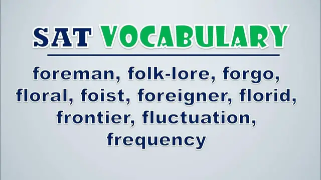 Video thumbnail for SAT Vocabulary: Foreman, Folk lore, Forgo, Floral, Foist, Foreigner, Florid, Frontier, Fluctuation