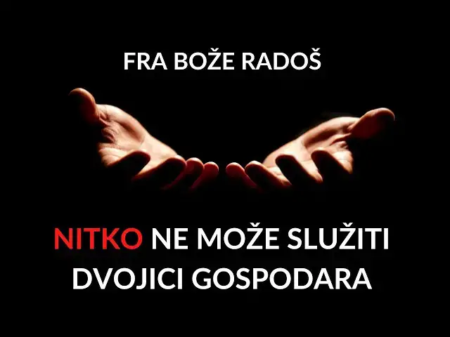 Video thumbnail for FRA BOŽE RADOŠ -  NITKO NE MOŽE SLUŽITI DVOJICU GOSPODARA