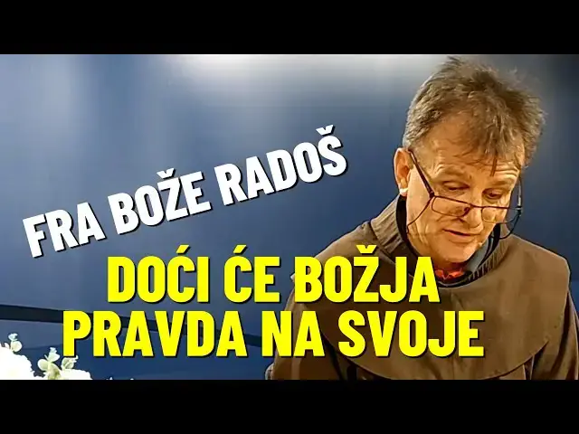 Video thumbnail for Fra Bože Radoš - Doći će Božja pravda na svoje.....