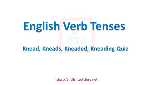 Video thumbnail for English Verb Tenses: Knead, Kneads, Kneaded, Kneading Quiz