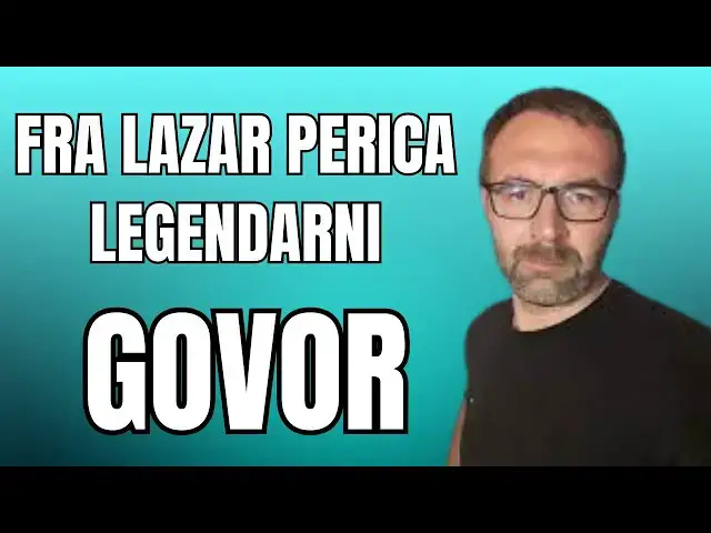 Video thumbnail for Fra Lazar Perica - Legendarni govor
