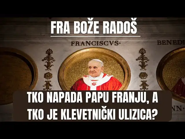 Video thumbnail for Fra Bože Radoš - Tko napada papu Franju, a tko je klevetnički ulizica??