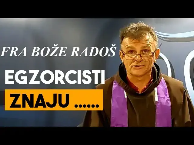 Video thumbnail for Fra Bože Radoš - Egzorcisti ZNAJU .....