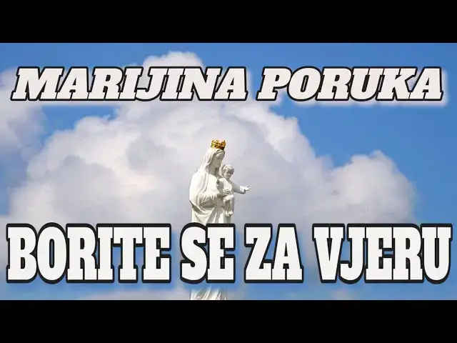 Video thumbnail for MARIJINA PORUKA  -  BORITE SE ZA VJERU