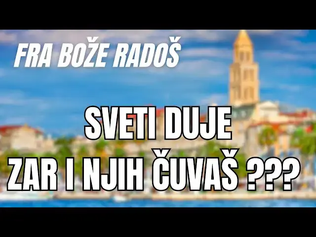 Video thumbnail for Fra Bože Radoš - Sveti DUJE zar i njih ČUVAŠ ????