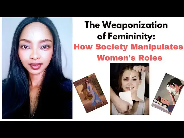 'Video thumbnail for The Weaponization of Femininity: How Society Manipulates Women's Roles'