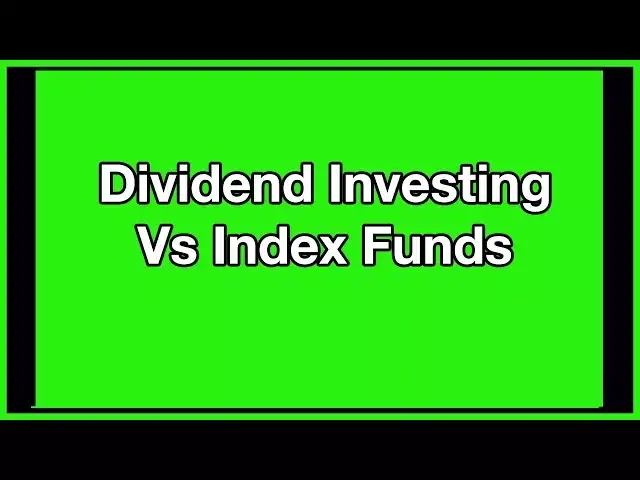 'Video thumbnail for Dividend Investing Vs Index Funds'
