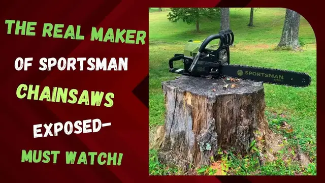 'Video thumbnail for The Real Maker of Sportsman Chainsaws Exposed - Must Watch!'