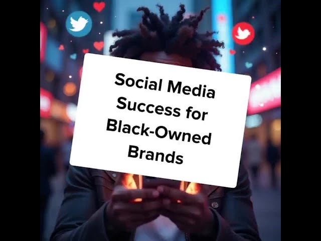 Video thumbnail for Social Media Success for Black-Owned Brands