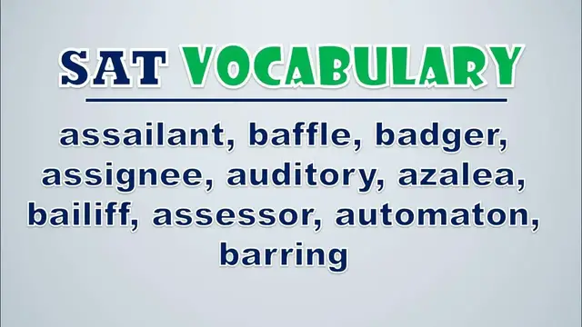 Video thumbnail for SAT Vocabulary: Assailant, Baffle, Badger, Assignee, Auditory, Azalea, Bailiff, Assessor, Automaton